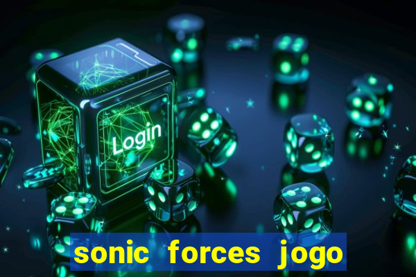 sonic forces jogo de corrida dinheiro infinito